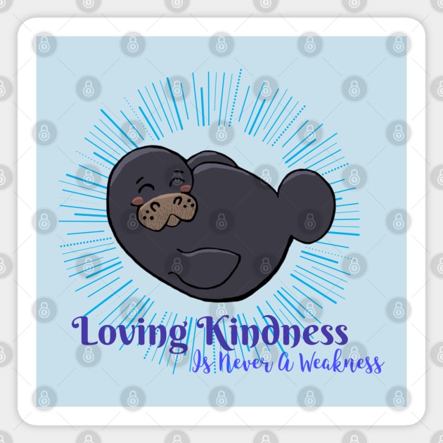 “ Loving Kindness Is Never A Weakness” Chibi Manatee Sticker by Tickle Shark Designs